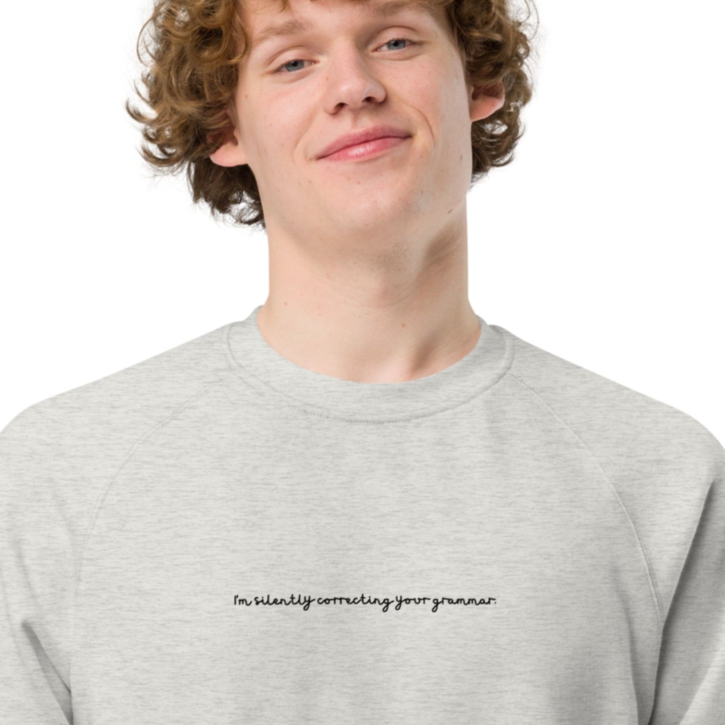 I'm silently correcting your grammar Sweatshirt