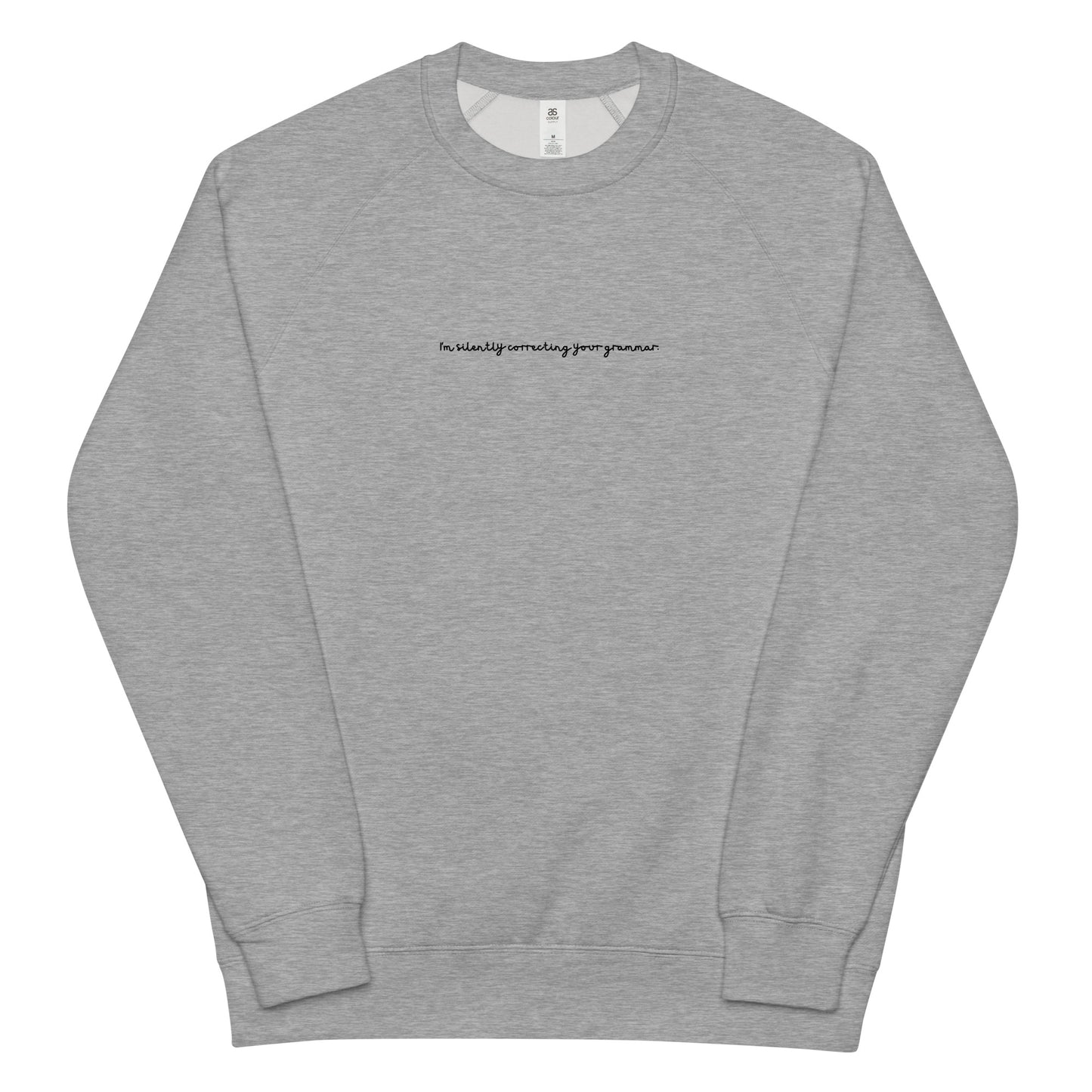 I'm silently correcting your grammar Sweatshirt