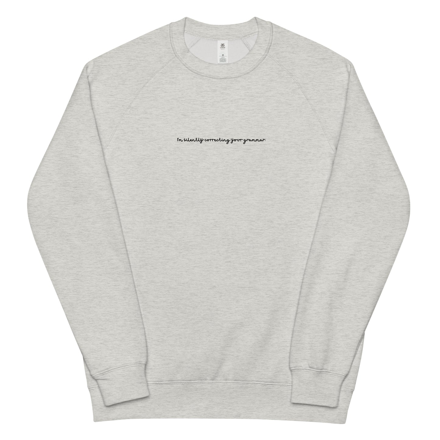 I'm silently correcting your grammar Sweatshirt